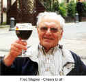 Fred Wagner - Cheers to all!